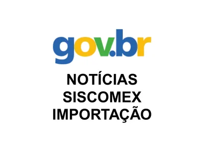 Notícia Siscomex Importação nº 025/2026